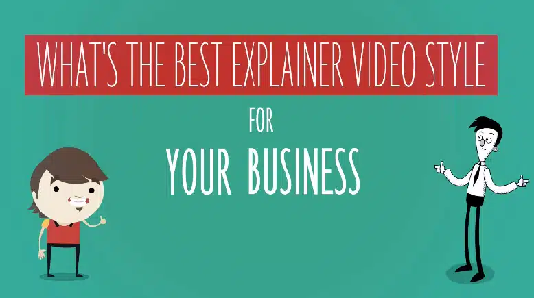 ss What is the best explainer video style for your business