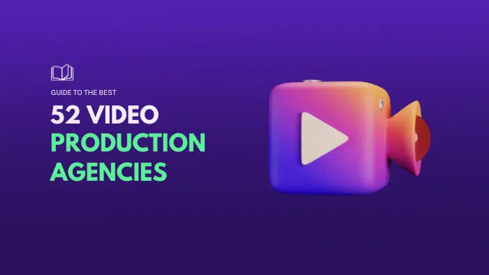 Top 52 Video Production Agencies