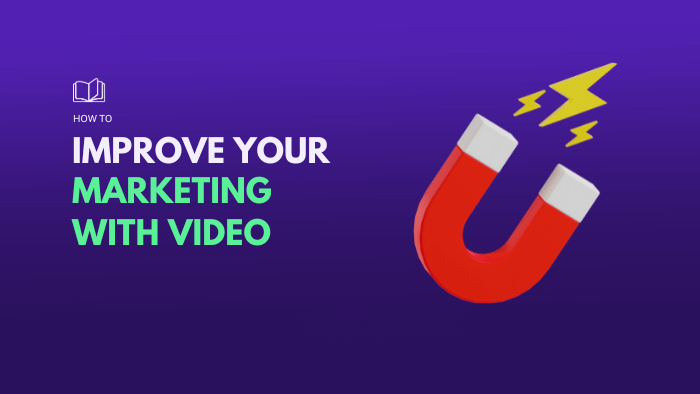 Improve Your Marketing with Video