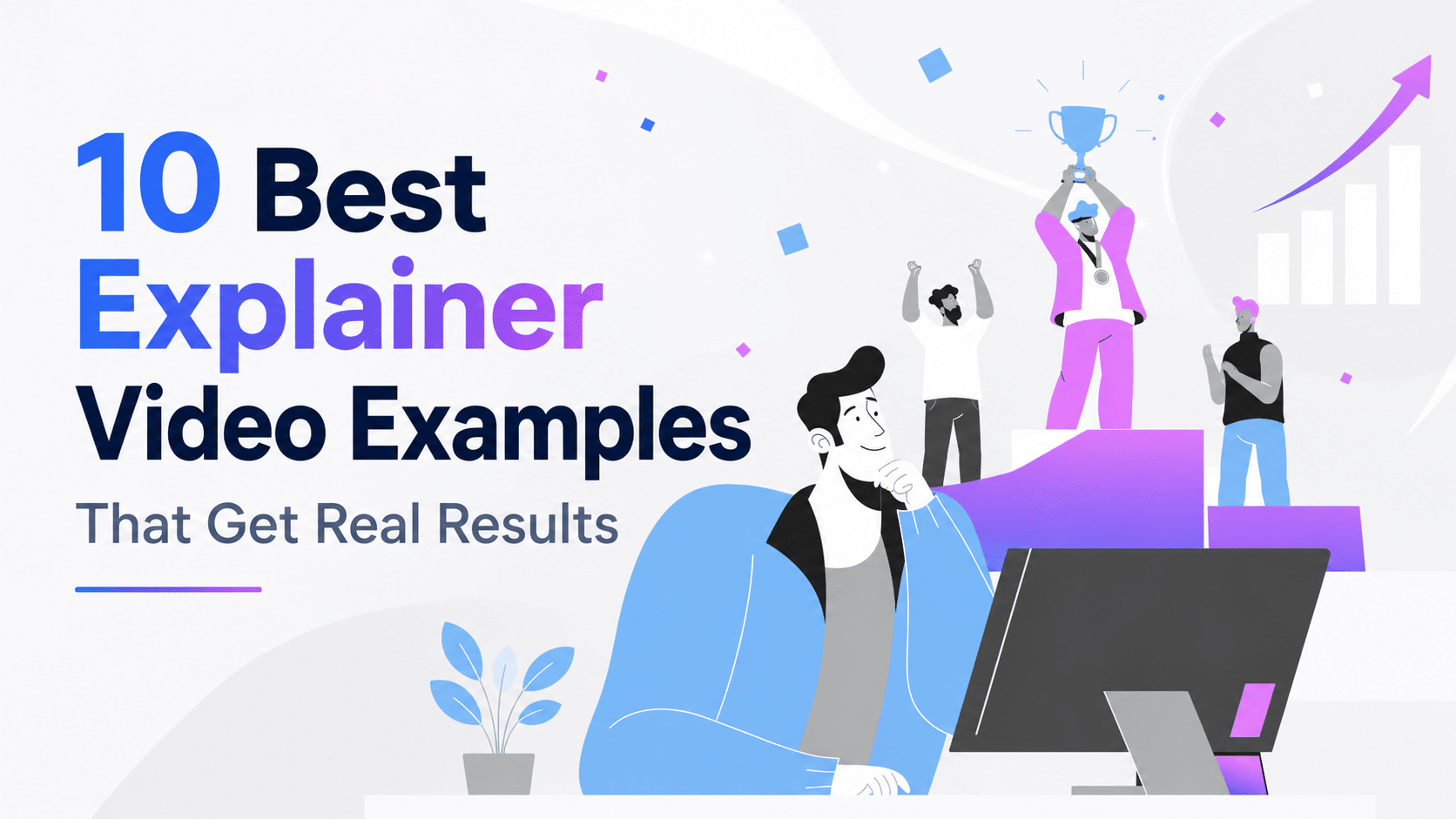 10 Best Explainer Video Examples That Get Real Results